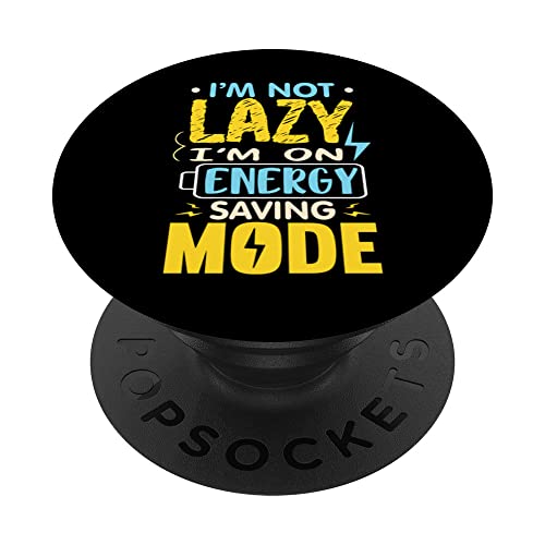 I'm Not Lazy I Am On Energy Saving Mode PopSockets Swappable PopGrip, Black