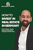 How to Invest in Real Estate in Germany: Guide for Expats - Buying Property, Financing & Tax Strategies for Rental Income
