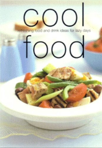 Cool Food: Refreshing Food and Drink Ideas for Lazy Days