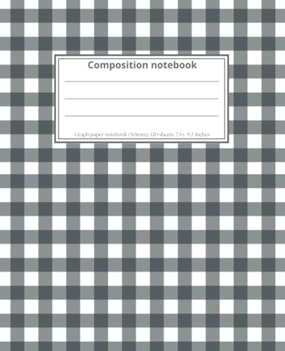 COMPOSITION NOTEBOOK GRAPH PAPER: 7.5 x 9.25 inches. 120 sheets. Black Gingham