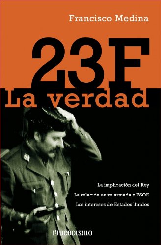23 F: La verdad (ENSAYO-HISTORIA) 23 F: La verdad (ENSAYO-HISTORIA)