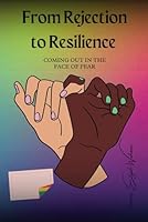 From Rejection to Resilience: Coming Out In The Face of Fear B0D7M1YM86 Book Cover