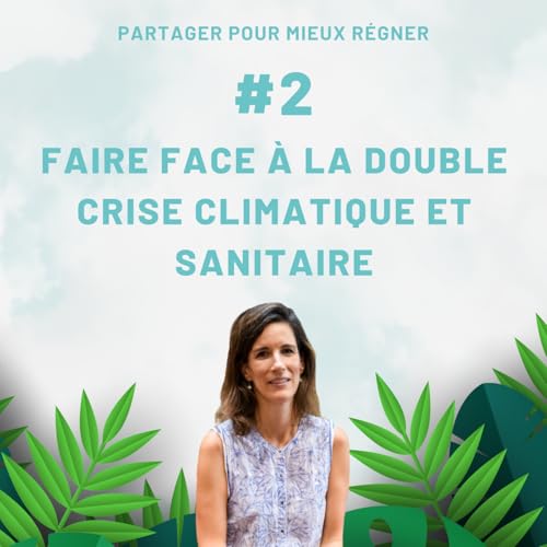 Faire face &agrave; la double crise climatique et sanitaire - Partie 2