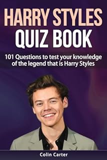 Harry Styles Quiz Book: 101 Questions To Test Your Knowledge Of The Legend That Is Harry Styles