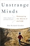 Unstrange Minds: Remapping the World of Autism