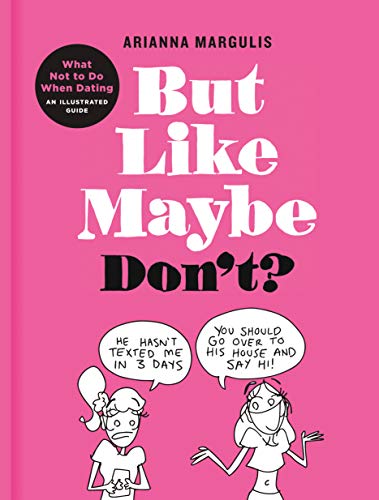 But Like Maybe Don't?: What Not to Do When Dating: An Illustrated Guide (English Edition) livre En ligne