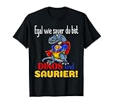 Egal Wie Sauer Du Bist Dinos Sind Saurier Design