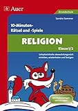  Spielerischer Lernspaß Religion 1./2. Klasse: Lehrplaninhalte abwechslungsreich einleiten, wiederholen und festigen (10-Minuten- Rätsel und -Spiele)