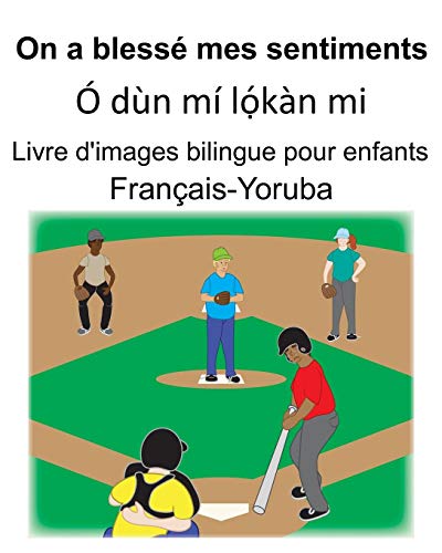 Français-Yoruba On a blessé mes sentiments/Ó dùn mí lọ́kàn mi Livre d'images bilingue pour enfants (French Edition)