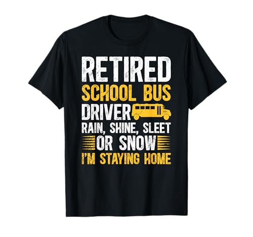 Funny Retired School Bus Driver Retirement School Bus Driver T-Shirt