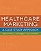 Healthcare Marketing: A Case Study Approach