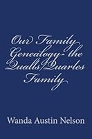 Our Family Genealogy- the Qualls/Quarles Family 1480026220 Book Cover