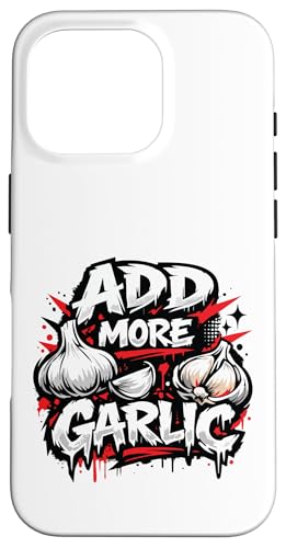 Add More Garlic Funny Food Lover Cooking Cool Lifestyle Meme �X�}�z�P�[�X iPhone 16 Pro �p