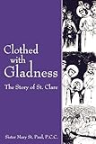 Clothed with Gladness: The Story of St. Clare