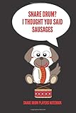  Snare Drum? I Thought You Said Sausages  Snare Drum Players Notebook: 120 Pages 6 x 9  Gift For Songwriters, Students And Musicians Alike  For ... Keyboard, Brass, Strings & Woodwind Musicians