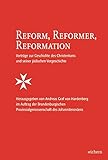  Reform, Reformer, Reformation: Vorträge zur Geschichte des Christentums und seiner jüdischen Vorgeschichte