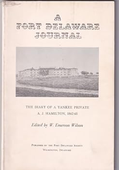 Paperback A Fort Delaware Journal: The Diary of a Yankee Private, A. J. Hamilton, 1862-1865 [Unknown] Book