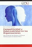  Competitividad y Gobernabilidad en las Organizaciones: Herramientas de Análisis y Enfoque Holístico para la Gestión Ética