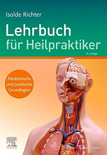 Lehrbuch für Heilpraktiker: Medizinische und juristische Grundlagen Lehrbuch für Heilpraktiker: Medizinische und juristische Grundlagen