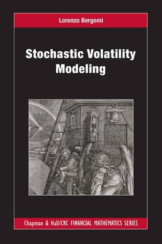  Stochastic Volatility Modeling (Chapman and Hall/CRC Financial Mathematics Series) by Lorenzo Bergomi (2016-01-05)