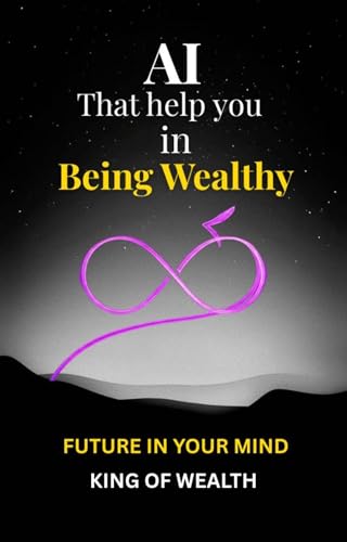 AI That Help You in Being Wealthy: Future in Your Mind