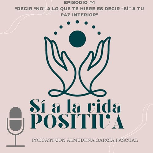 #4 – Decir “no” a lo que te hiere es decir “sí” a tu paz interior