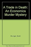 A Trade in Death: An Economics Murder Mystery 0377002658 Book Cover