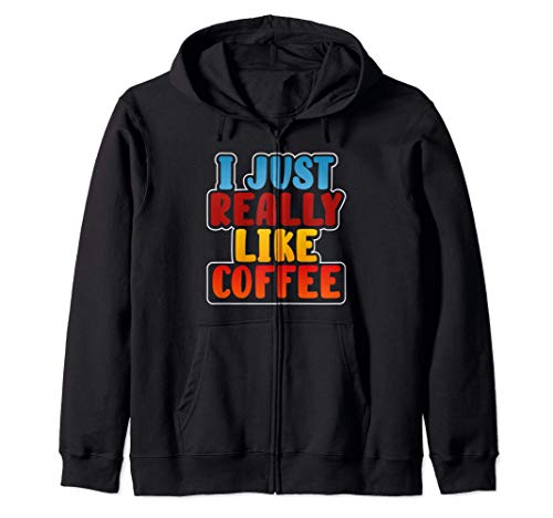 Funny Caffeine Lover Gift Girls I Just Really Like Coffee Sudadera con Capucha