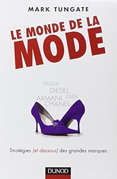 Paperback Le monde de la mode: Stratégies (et dessous) des grandes marques, d'Armani à Zara [French] Book