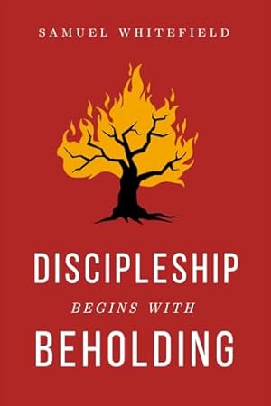 Book cover Discipleship Begins with Beholding