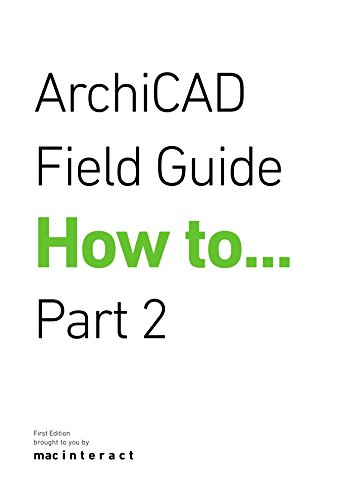ArchiCAD Field Guide How To Part 2 ouvrage de reference technique architecture - 2