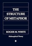 The Structure of Metaphor: The Way the Language of Metaphor Works
