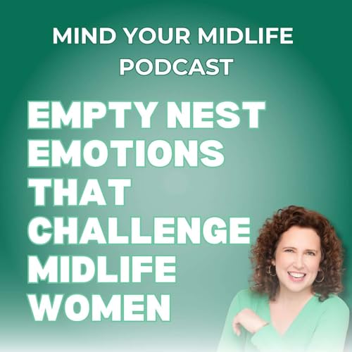 59. Empty Nest Emotions That Challenge Midlife Women