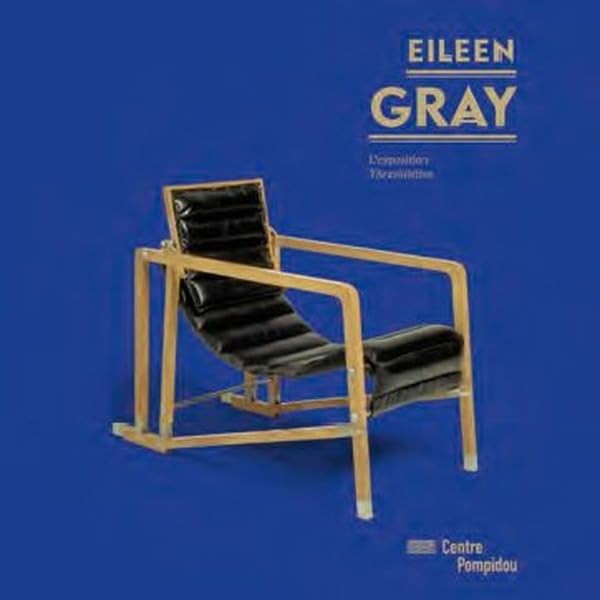  Eileen Gray: L\'exposition, présentée à Paris, au Centre Pompidou, Musée national d\'art moderne (Galerie 2), du 20 février au 20 mai 2013