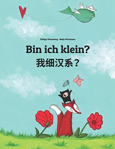 Bin ich klein? 我细汉系？: Deutsch-Chinesisch/Min Chinesisch/Amoy Dialekt: Zweisprachiges Bilderbuch zum Vorlesen für Kinder ab 3-6 Jahren (bilingual/zweisprachig) (German Edition)
