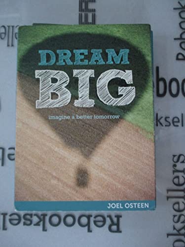Joel Osteen Dream BIG: Imagine a Better Tomorrow (3 Message