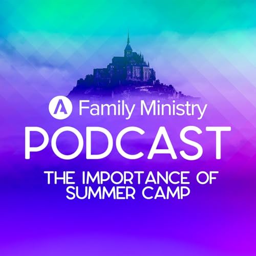 The Importance of Summer Camp | Abundant Life Family Podcast S2E15 Podcast Por arte de portada