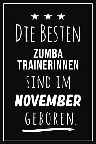Die besten Zumba Trainerinnen sind im November geboren: Notizbuch A5 I Dotted I 160 Seiten I Tolles Geschenk für Kollegen, Familie & Freunde