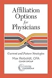 Affiliation Options for Physicians: Current and Future Strategies (English, Spanish, French, Italian, German, Japanese, Russian, Ukrainian, Chinese, ... Gujarati, Bengali and Korean Edition)