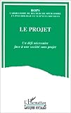 Le projet: Un défi nécessaire face à une société sans projet, [colloque, Angers, 2-4 octobre 1991