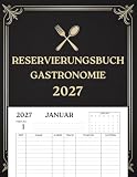 Reservierungsbuch 2027 Gastronomie: 365 Tage – 1 Seite pro Tag | Terminplaner für Restaurants, Hotels und Cafés