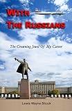 With The Russians: The Crowning Jewel Of My Career