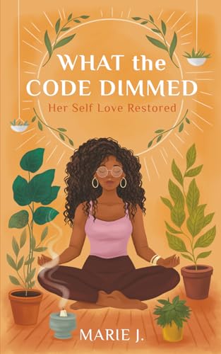 What the Code Dimmed: Her Self Love Restored