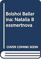 A Bolshoi ballerina, Natalia Bessmertnova 0356123677 Book Cover