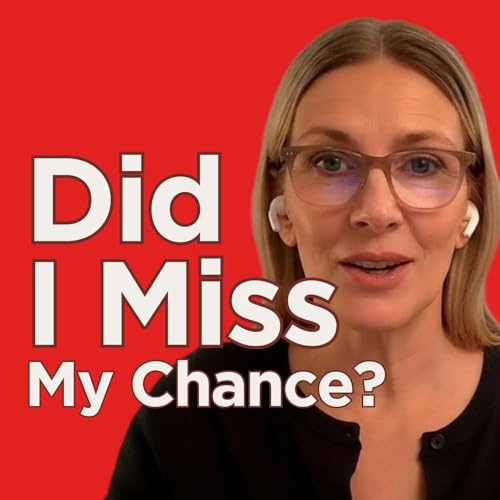 Did You Miss Your Chance? Why It&rsquo;s Finally Time