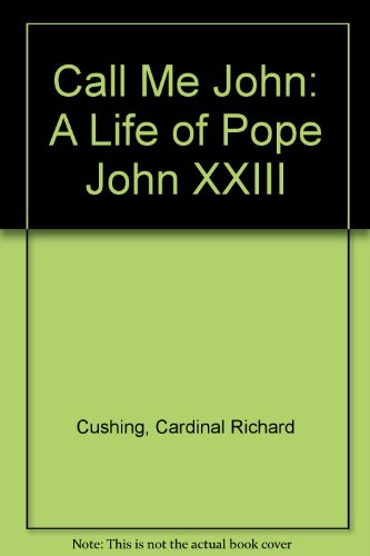Call Me John: A Life of Pope John XXIII B001QT09YG Book Cover