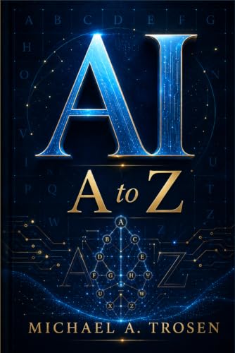 AI A to Z: A Practical Guide to Models, Workflows, Hardware, Governance, and the Future