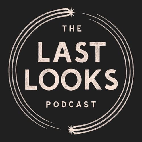The Last Looks Podcast Podcast Por thelastlookspodcast arte de portada