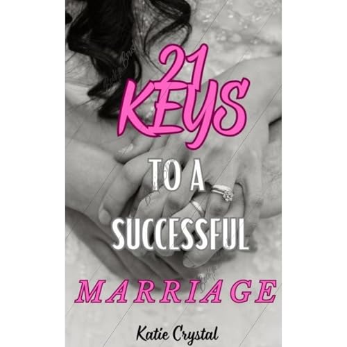 21 Keys To A Successful Marriage by Katie Crystal episode artwork