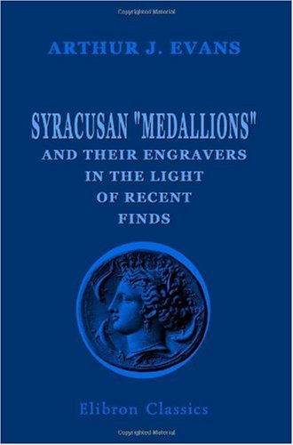 Syracusan Medallions and Their Engravers in the Light of Recent Finds